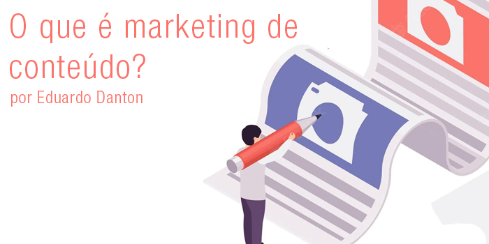 Marketing de Conteúdo: O que é e como fazer?