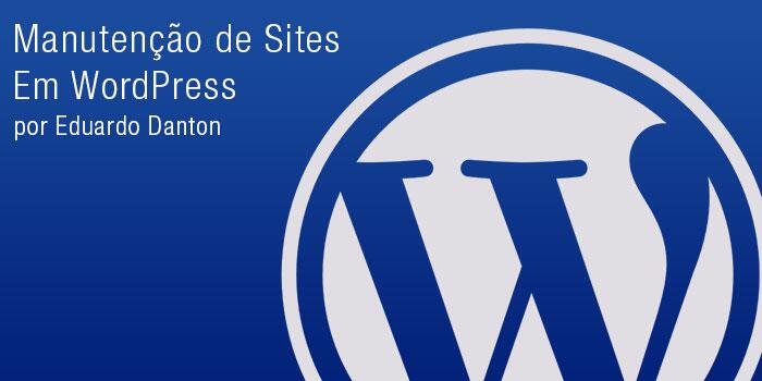 Manutenção de Site WordPress: Tudo que você precisa saber