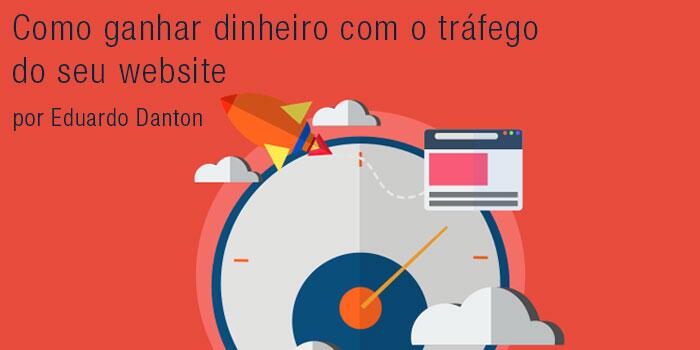 Como ganhar dinheiro com o tráfego do seu website